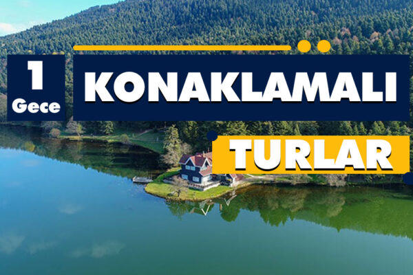 1 Gece Konaklamalı Turlar Quick Getaways for a Night of Adventure