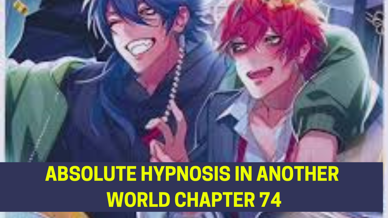 absolute hypnosis in another world chapter 74