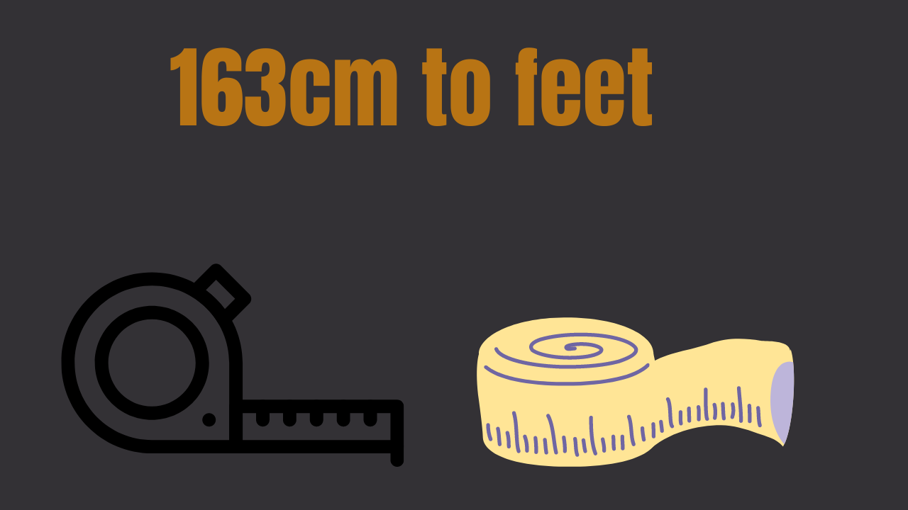 163 cm to Feet: A Simple Conversion Guide